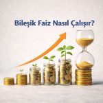 Bileşik Faiz Nasıl Çalışır?