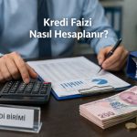 Kredi Faizi Nasıl Hesaplanır?