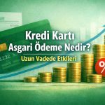 Kredi Kartı Asgari Ödeme Nedir?