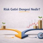 Risk Getiri Dengesi Nedir?