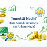 Temettü Nedir? Hisse Senedi Yatırımcısı İçin Anlamı Nedir